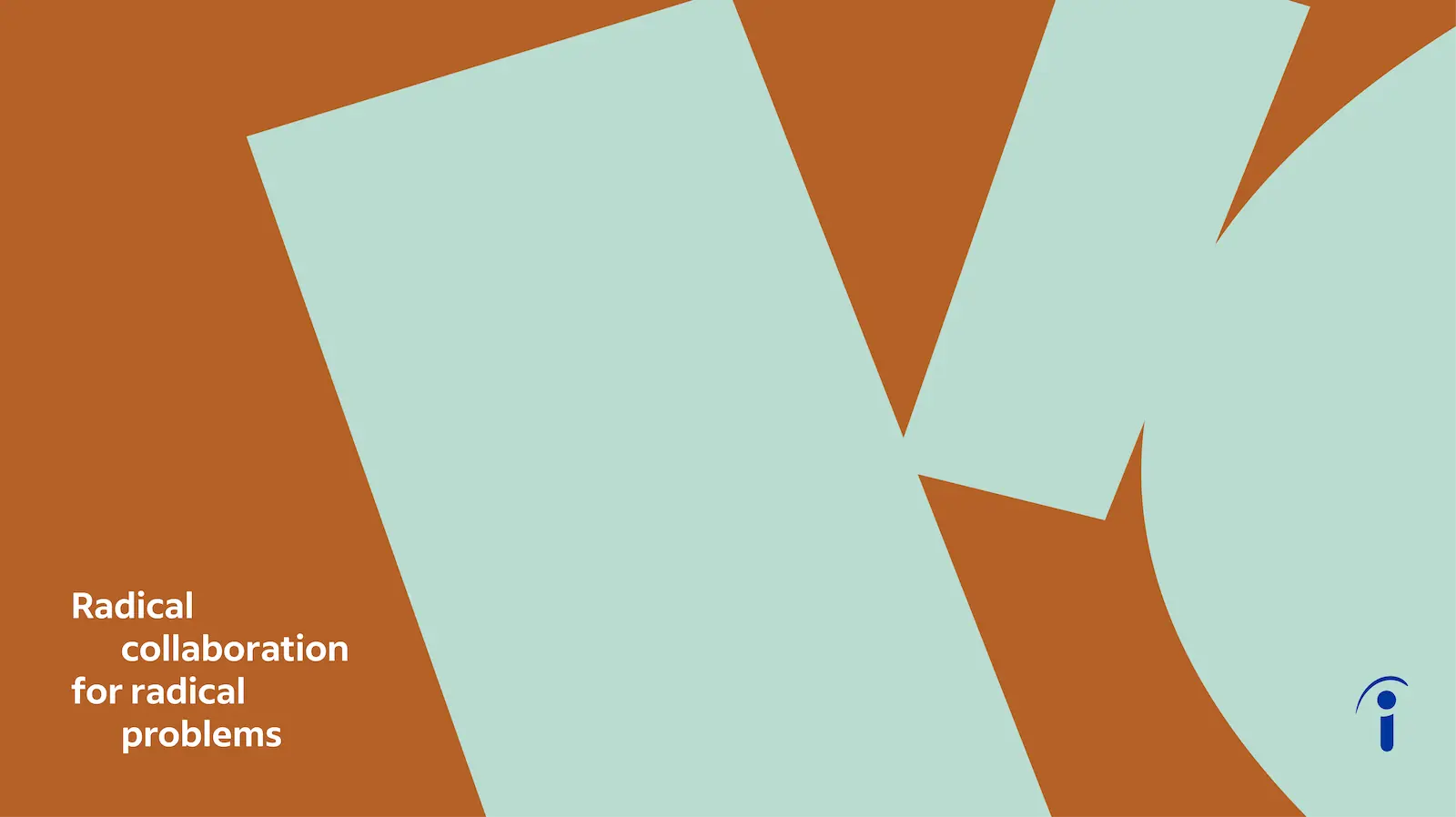 Two block shapes and a round shape lean on each other for support, and the card reads, "Radical collaboration for radical problems."