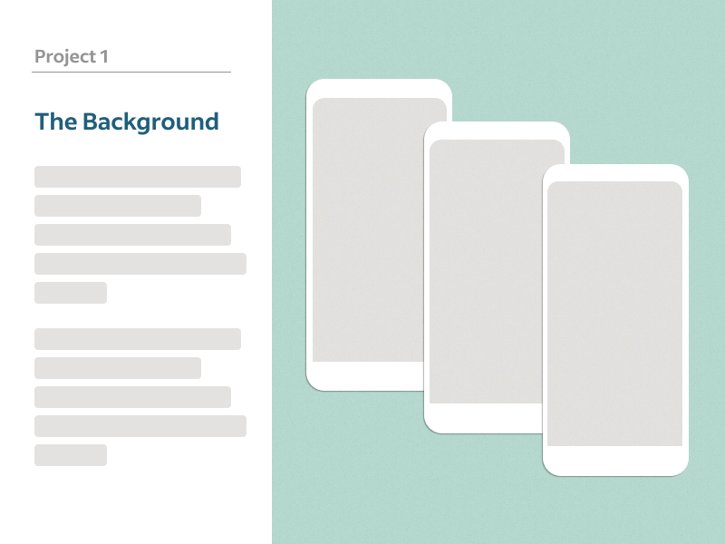 Wireframe of presentation slide with text: Project 1, The Background. Below, two blank paragraphs on left and images representing three mobile devices with screenshots on right.